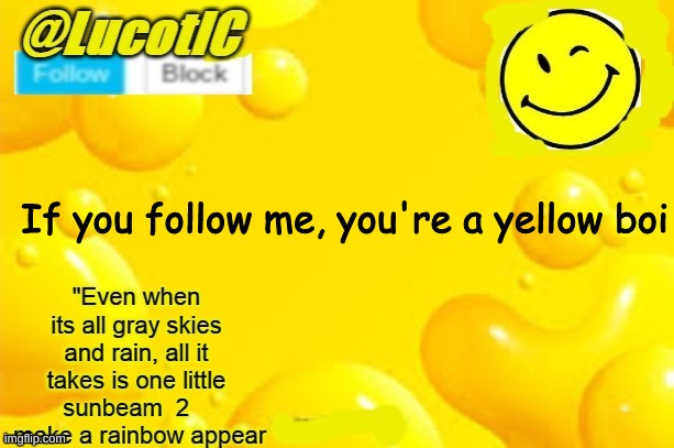 yellow boi's unite! | If you follow me, you're a yellow boi | image tagged in lucotic announcment template 2 | made w/ Imgflip meme maker
