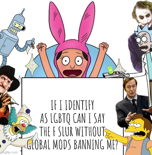 krustofski announcement temp | IF I IDENTIFY AS LGBTQ CAN I SAY THE F SLUR WITHOUT GLOBAL MODS BANNING ME? | image tagged in krustofski announcement temp | made w/ Imgflip meme maker