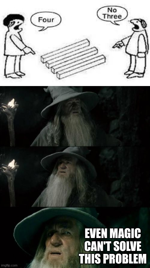 What do you think? | EVEN MAGIC CAN'T SOLVE THIS PROBLEM | image tagged in memes,confused gandalf | made w/ Imgflip meme maker