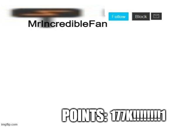 MrIncredibleFan Announcement Template | 177K!!!!!!!!1 | image tagged in mrincrediblefan announcement template | made w/ Imgflip meme maker