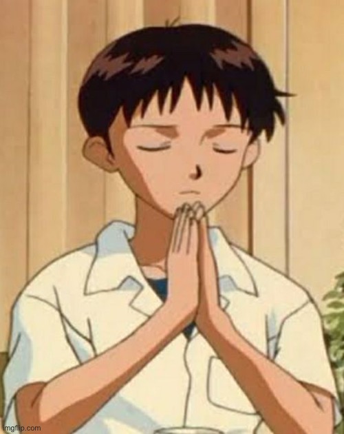 Shinji pray | image tagged in shinji pray | made w/ Imgflip meme maker