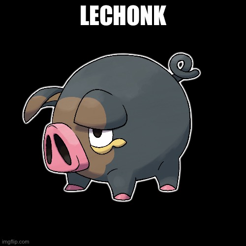 LECHONK | LECHONK | image tagged in pokemon,lechonk | made w/ Imgflip meme maker