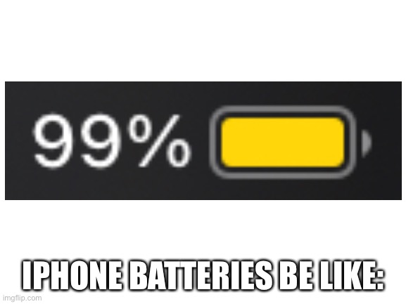 WEEEEEEEEEJRCWKE+WJEXSJEDN WRDJD. EFEHDCW E FEFWDEH | IPHONE BATTERIES BE LIKE: | image tagged in blank white template | made w/ Imgflip meme maker