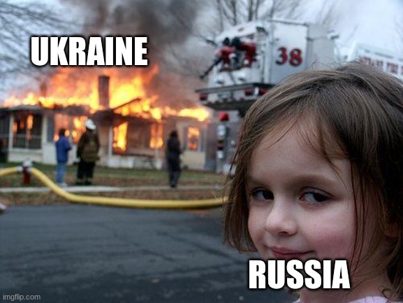 Disaster Girl | UKRAINE; RUSSIA | image tagged in memes,disaster girl | made w/ Imgflip meme maker