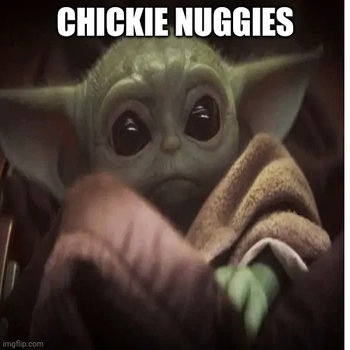 CHICKIE NUGGIES | made w/ Imgflip meme maker