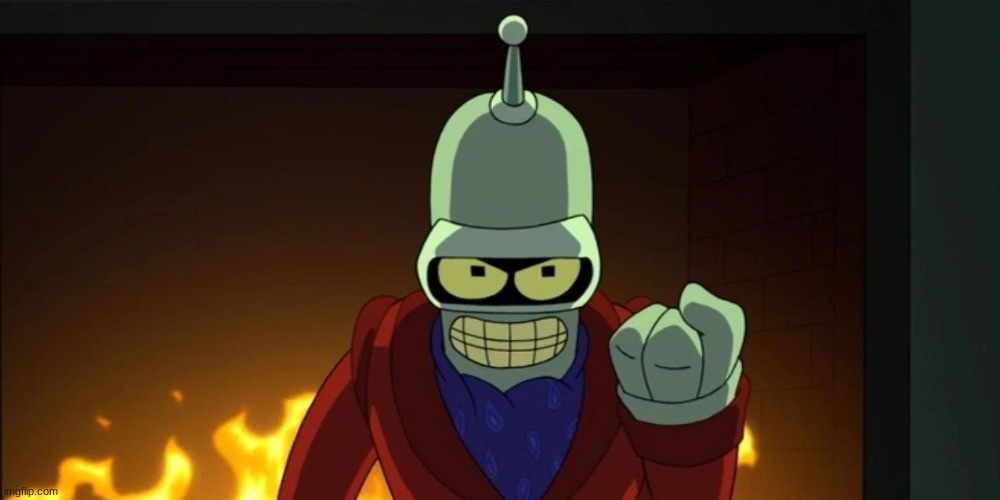 bender aggression | image tagged in bender aggression | made w/ Imgflip meme maker