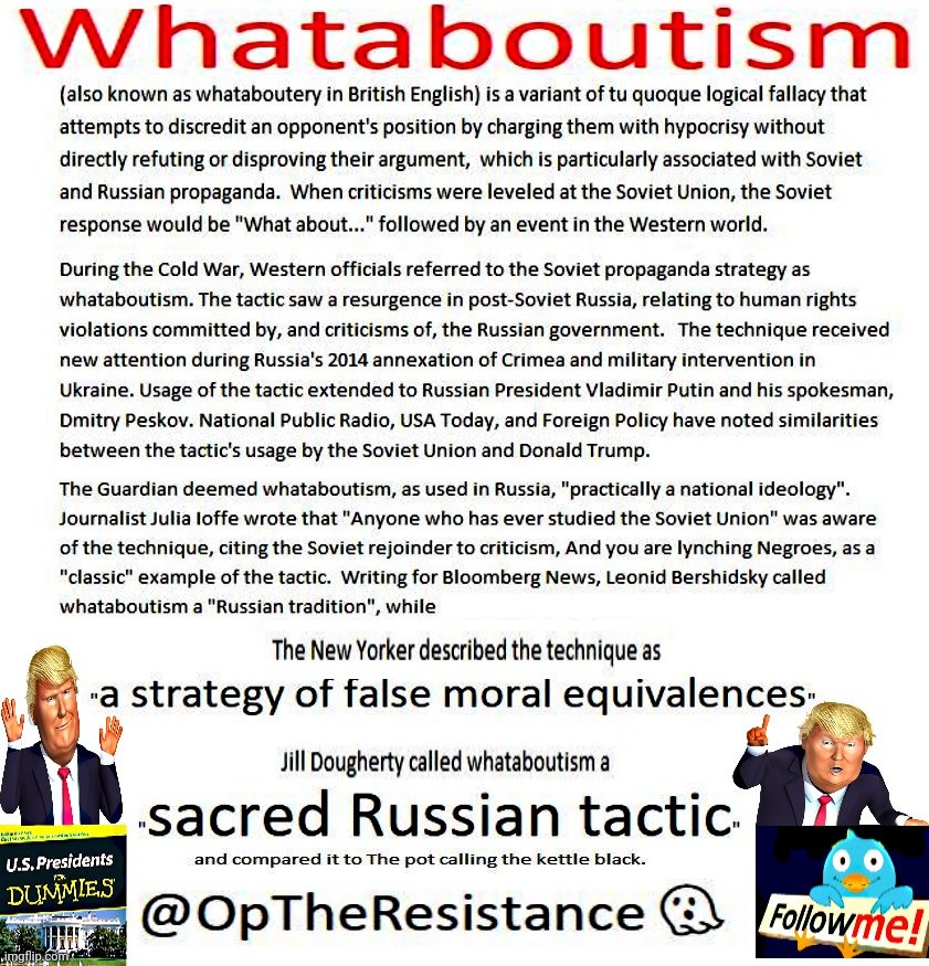 Whataboutism, Soviet deflection style favored by Trump | image tagged in whataboutism,soviet deflection style,favored by trump,trump is a communist,commie donny,trump | made w/ Imgflip meme maker