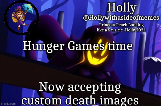 Holly Snatcher Template | Hunger Games time; Now accepting custom death images | image tagged in holly snatcher template | made w/ Imgflip meme maker
