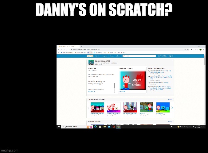 idk if this is actually him | DANNY'S ON SCRATCH? | image tagged in scratch,danny | made w/ Imgflip meme maker