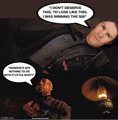 Unfordriven: Let the man out W.W. He's desiring to leave the hospitality of the Indy 500 behind him | "DESERVE'S GOT NOTHING TO DO WITH IT LITTLE SCOTT" | image tagged in indy 500,indycar series,indycar,scott dixon,funny memes,2022 indianapolis 500 | made w/ Imgflip meme maker
