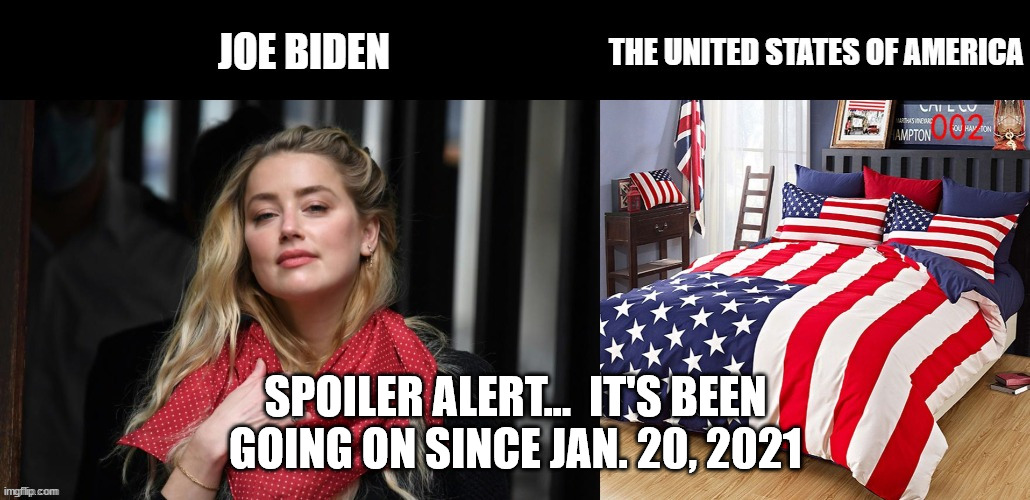 America is being dumped on... | SPOILER ALERT...  IT'S BEEN GOING ON SINCE JAN. 20, 2021 | image tagged in dementia,joe biden | made w/ Imgflip meme maker