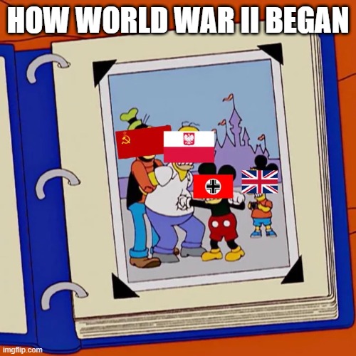 Seems Legit | HOW WORLD WAR II BEGAN | image tagged in history memes | made w/ Imgflip meme maker