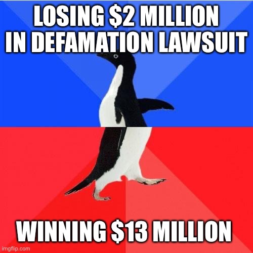 Depp vs Heard | LOSING $2 MILLION IN DEFAMATION LAWSUIT; WINNING $13 MILLION | image tagged in memes,socially awkward awesome penguin | made w/ Imgflip meme maker