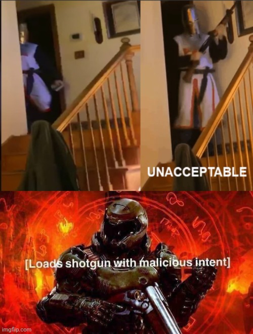 image tagged in unacceptable,loads shotgun with malicious intent | made w/ Imgflip meme maker
