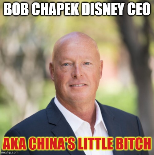 China's Little Bitch | BOB CHAPEK DISNEY CEO; AKA CHINA'S LITTLE BITCH | image tagged in bob chapek | made w/ Imgflip meme maker