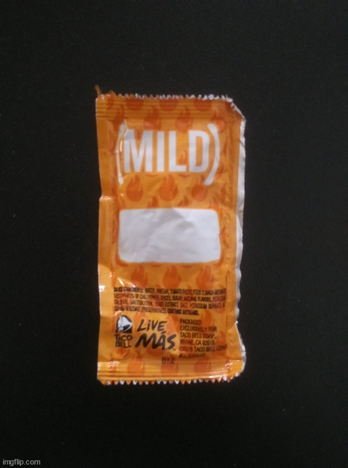 Most Disappointing Hot Sauce Packet | image tagged in most disappointing hot sauce packet | made w/ Imgflip meme maker