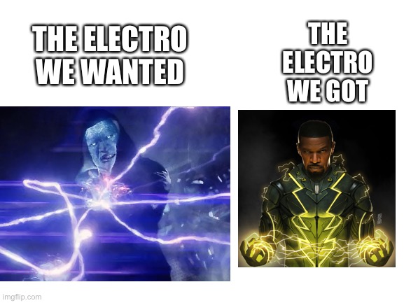 Blue skin and a black hoodie. That was the best Electro | THE ELECTRO WE GOT; THE ELECTRO WE WANTED | made w/ Imgflip meme maker