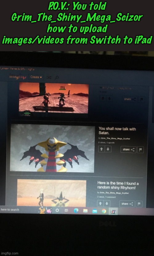 Whoops…Well Would You Look At That, There’s Another One. Lol | P.O.V.: You told Grim_The_Shiny_Mega_Scizor how to upload images/videos from Switch to iPad | made w/ Imgflip meme maker
