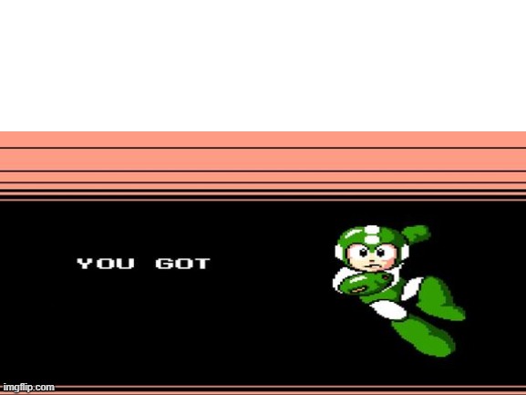You Got Mega Man Blank Template | image tagged in funny memes | made w/ Imgflip meme maker