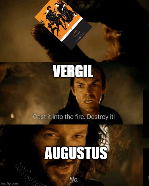 Cast it in the fire | VERGIL; AUGUSTUS | image tagged in cast it in the fire | made w/ Imgflip meme maker