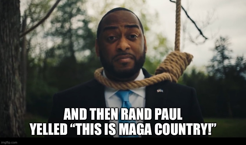 Kentucky Jussie | AND THEN RAND PAUL YELLED “THIS IS MAGA COUNTRY!” | image tagged in stupid liberals | made w/ Imgflip meme maker