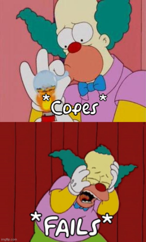 image tagged in krusty coping | made w/ Imgflip meme maker