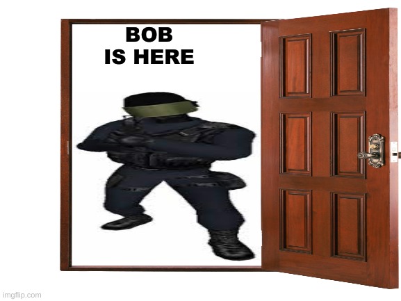 [bob]status | BOB IS HERE | image tagged in memes,deez nutz | made w/ Imgflip meme maker