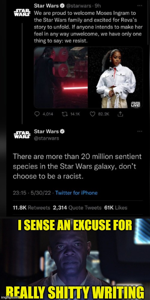 Woke Disney Star Wars | I SENSE AN EXCUSE FOR; REALLY SHITTY WRITING | image tagged in mace windu sense a plot to destroy the jedi,woke,disney,star wars | made w/ Imgflip meme maker