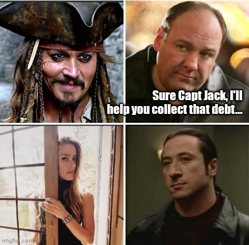 Jack & Tony | Sure Capt Jack, I'll help you collect that debt... | image tagged in funny | made w/ Imgflip meme maker