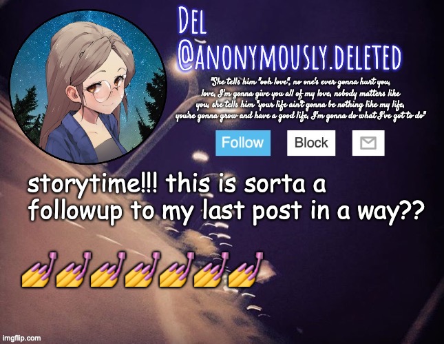 MY MOMS GONNA KILL ME I GOTTA GO OFFLINE FOR A SECOND BRB | storytime!!! this is sorta a followup to my last post in a way?? 💅💅💅💅💅💅💅 | image tagged in del announcement,storytime,i feel like im gonna faint again | made w/ Imgflip meme maker