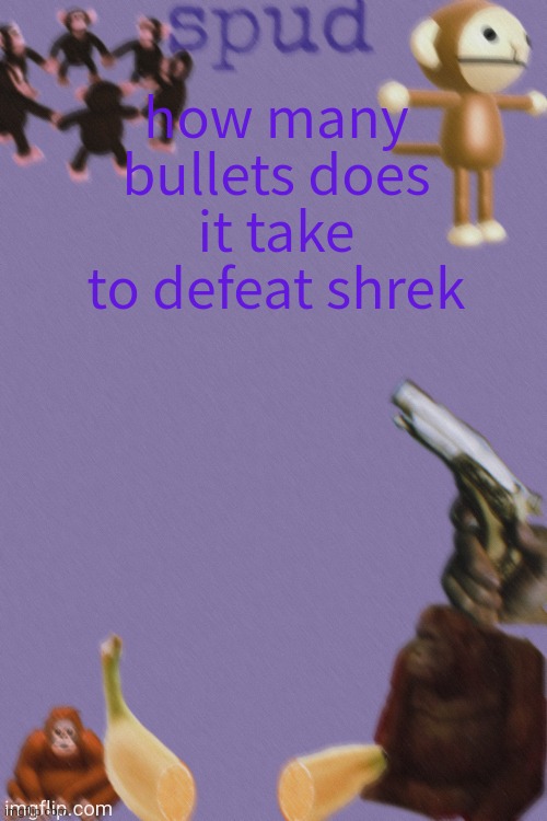 thanks kenneth | how many bullets does it take to defeat shrek | image tagged in thanks kenneth | made w/ Imgflip meme maker
