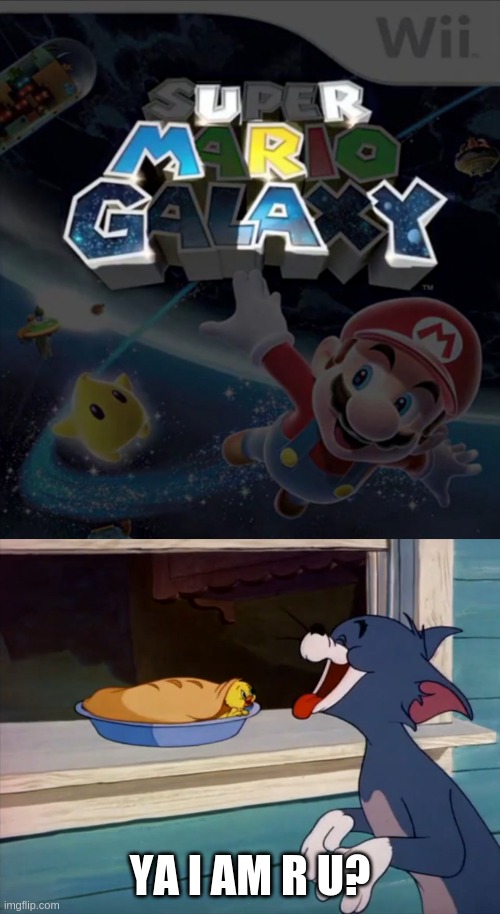 Tom Laughs At Super Mario Galaxy's Funny Message | YA I AM R U? | image tagged in u r mr gay,tom and jerry tom laughing at quacker,super mario galaxy,downhearted duckling,tom and jerry | made w/ Imgflip meme maker