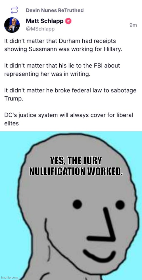 Jury nullification means yeah he did it but we don't care | YES, THE JURY NULLIFICATION WORKED. | image tagged in happy npc,jury duty,courtroom,injustice,leftists,clinton | made w/ Imgflip meme maker