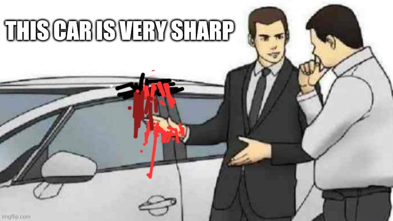 Car Salesman Slaps Roof Of Car | THIS CAR IS VERY SHARP | image tagged in memes,car salesman slaps roof of car | made w/ Imgflip meme maker