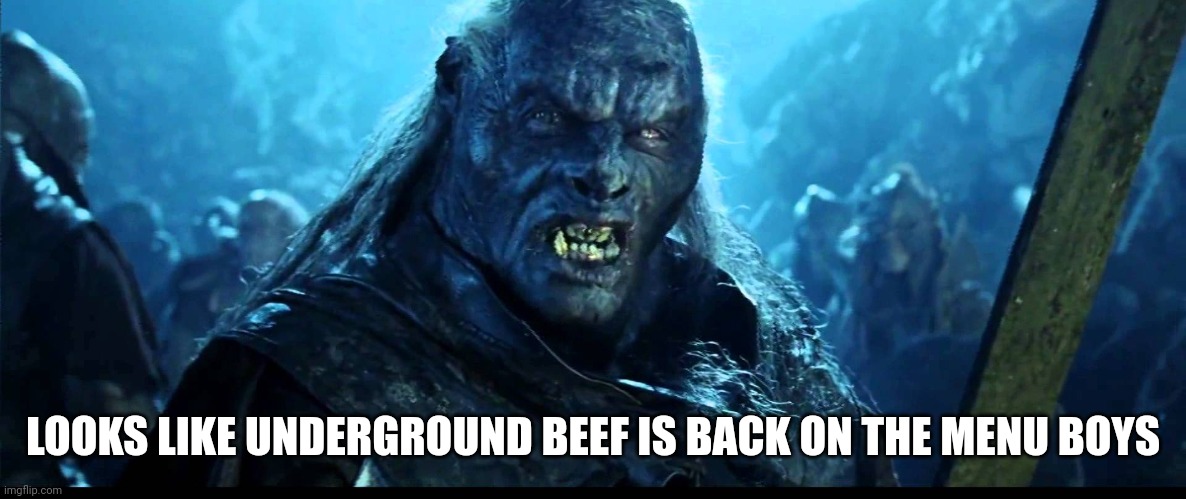 Looks like meat's back on the menu, boys! | LOOKS LIKE UNDERGROUND BEEF IS BACK ON THE MENU BOYS | image tagged in looks like meat's back on the menu boys | made w/ Imgflip meme maker