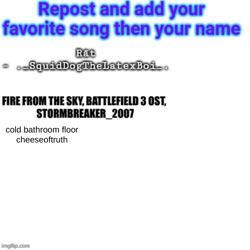 ik it's really angsty but I don't listen to lyrics | cold bathroom floor
cheeseoftruth | made w/ Imgflip meme maker