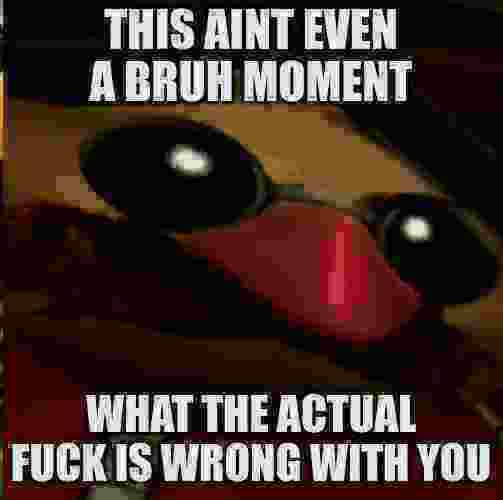 this aint even a bruh moment Blank Meme Template
