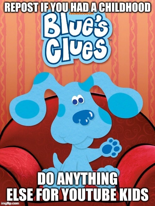blues clues was awesome man | made w/ Imgflip meme maker