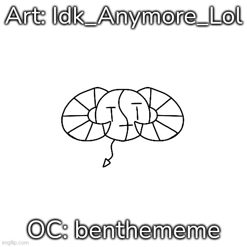 For benthememe | Art: Idk_Anymore_Lol; OC: benthememe | image tagged in idk,stuff,kleki drawings | made w/ Imgflip meme maker