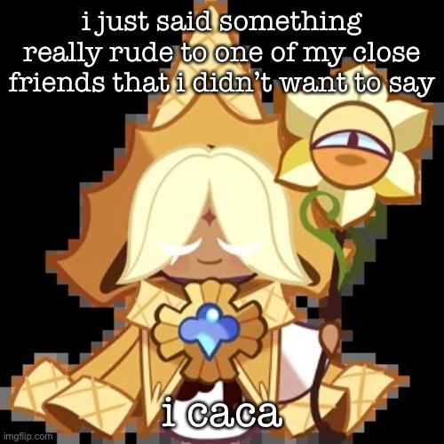 purevanilla | i just said something really rude to one of my close friends that i didn’t want to say; i caca | image tagged in purevanilla | made w/ Imgflip meme maker
