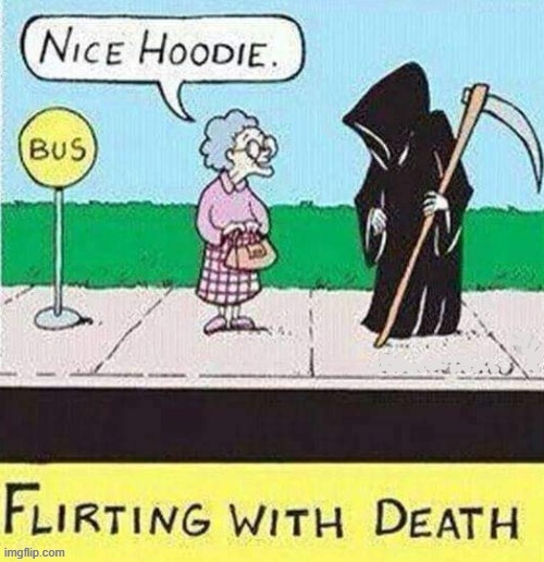 Death at the Bus Stop | image tagged in hoodie | made w/ Imgflip meme maker