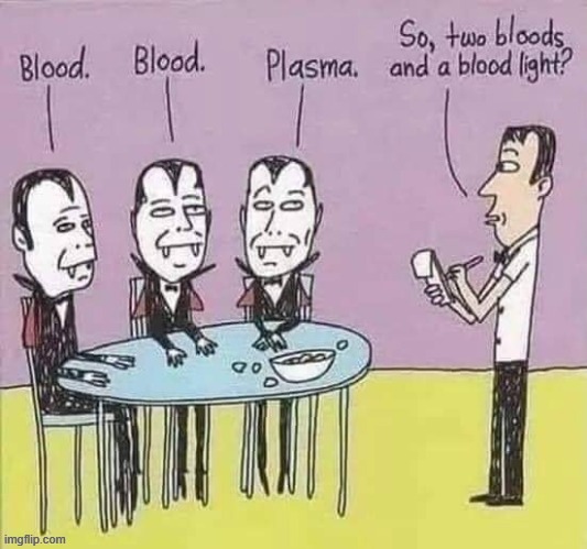 Bar Transfusion | image tagged in undead | made w/ Imgflip meme maker