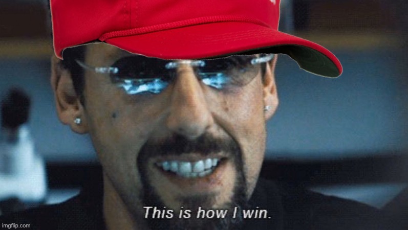 MAGA this is how I win | image tagged in maga this is how i win | made w/ Imgflip meme maker