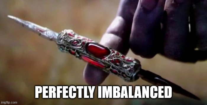 Thanos Perfectly Balanced | PERFECTLY IMBALANCED | image tagged in thanos perfectly balanced | made w/ Imgflip meme maker