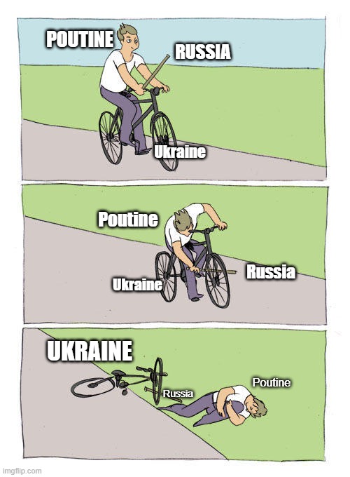 Bike Fall Meme | POUTINE; RUSSIA; Ukraine; Poutine; Russia; Ukraine; UKRAINE; Poutine; Russia | image tagged in memes,bike fall,ukraine,russia,war | made w/ Imgflip meme maker