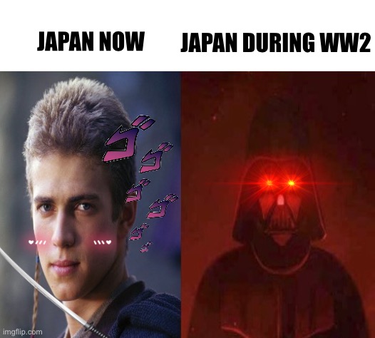 Anakin Becoming evil | JAPAN DURING WW2; JAPAN NOW | image tagged in now and then,anakin skywalker,darth vader,japan | made w/ Imgflip meme maker