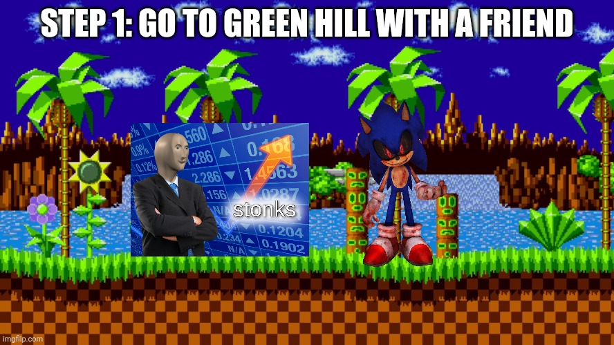 Green hill zone | STEP 1: GO TO GREEN HILL WITH A FRIEND | image tagged in green hill zone | made w/ Imgflip meme maker