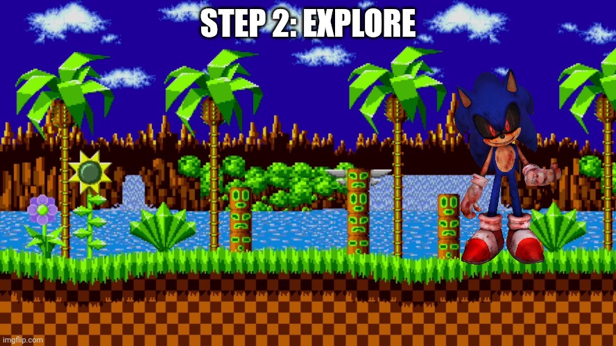 Green hill zone | STEP 2: EXPLORE | image tagged in green hill zone | made w/ Imgflip meme maker