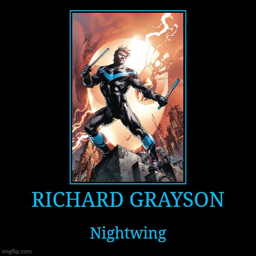 Richard Grayson | RICHARD GRAYSON | Nightwing | image tagged in demotivationals,dc,nightwing | made w/ Imgflip demotivational maker