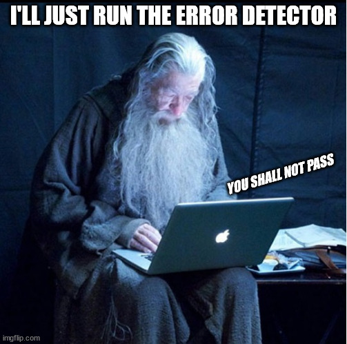 Gandalf checking his e-mail on the set of Hobbit | I'LL JUST RUN THE ERROR DETECTOR YOU SHALL NOT PASS | image tagged in gandalf checking his e-mail on the set of hobbit | made w/ Imgflip meme maker